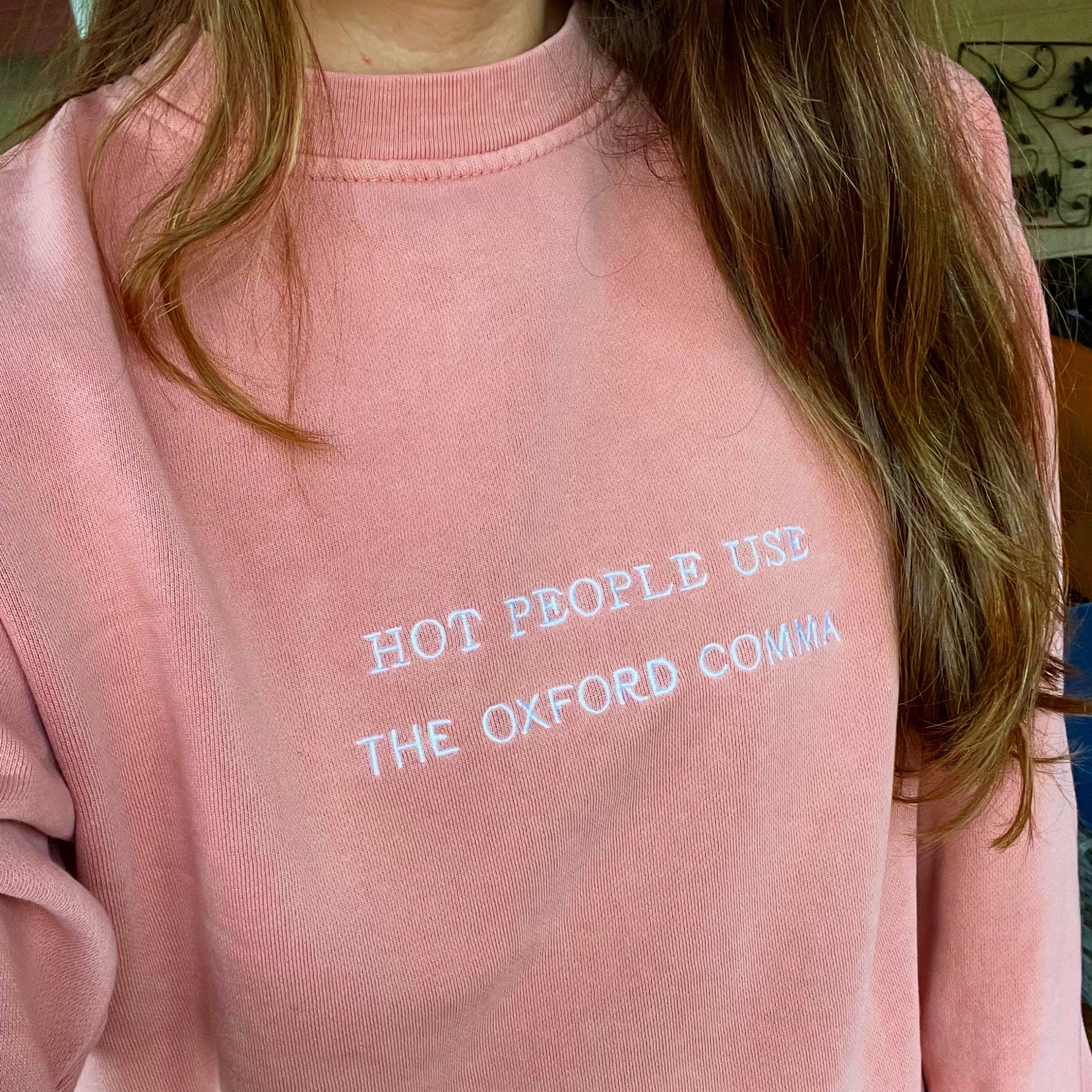 Hot People Use The Oxford Comma Sweatshirt